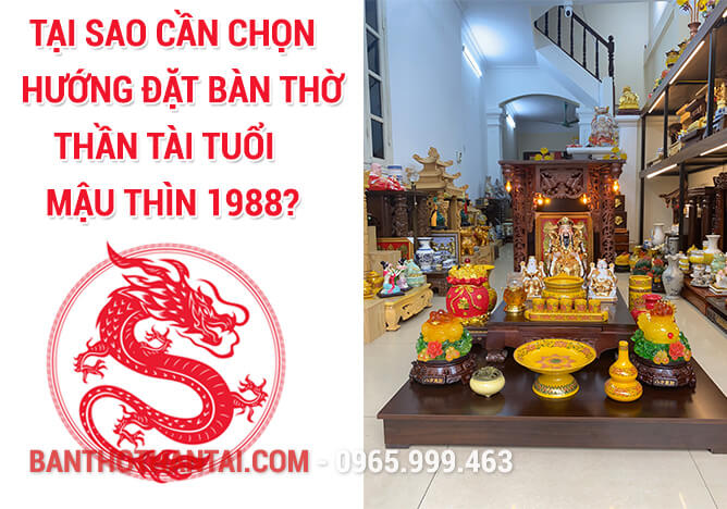 Tại sao cần chọn Hướng đặt bàn thờ Thần Tài tuổi Mậu Thìn 1988?