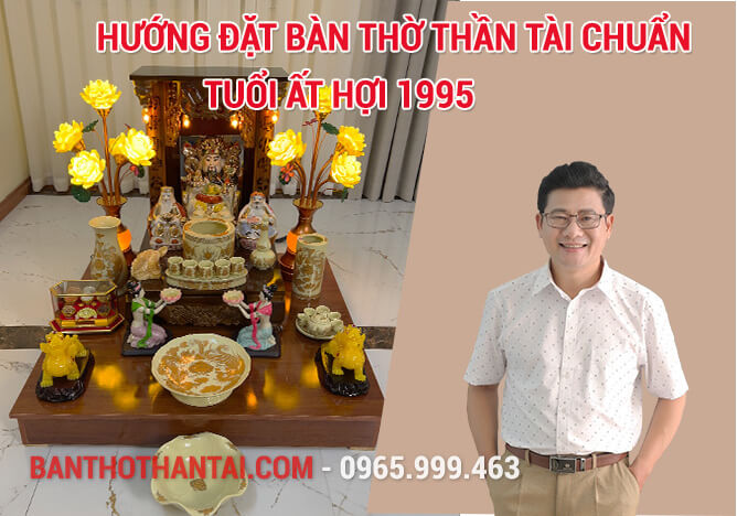 Hướng đặt bàn thờ Thần Tài chuẩn tuổi Ất Hợi 1995