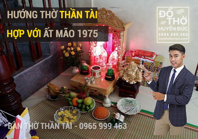 Hướng đặt bàn thờ Thần Tài tuổi Ất Mão 1975