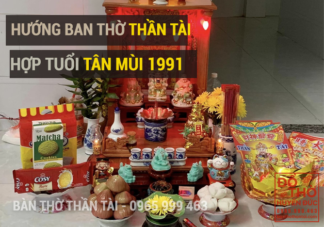 Hướng đặt bàn thờ Thần Tài tuổi Tân Mùi 1991