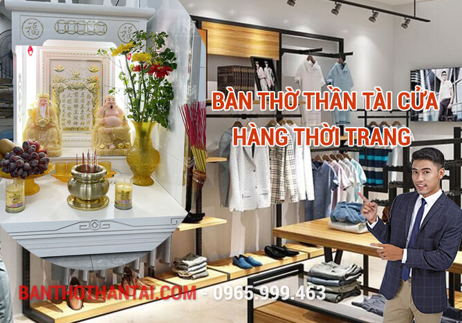 Bàn Thờ Thần Tài cửa hàng thời trang 