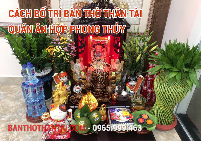 Cách bố trí bàn thờ Thần Tài quán ăn hợp phong thủy