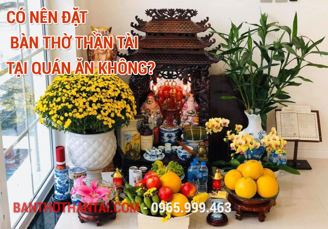 Có nên đặt bàn thờ Thần Tài tại quán ăn không?