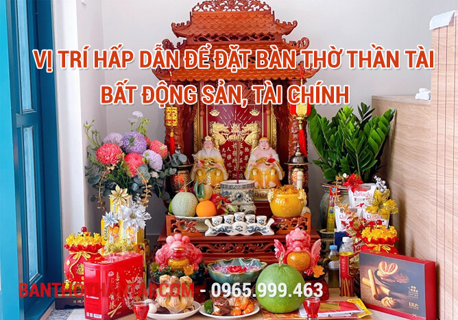 Vị trí hấp dẫn để đặt bàn thờ Thần Tài bất động sản, tài chính