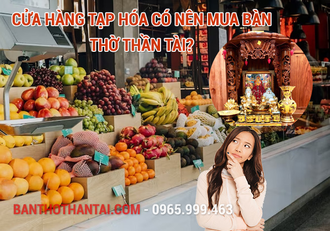 Cửa hàng tạp hóa có nên mua bàn thờ Thần tài?