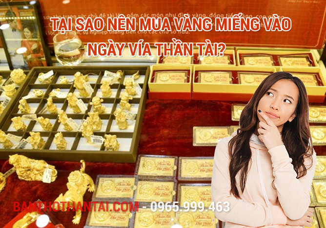 Tại sao nên mua vàng miếng vào ngày Vía Thần Tài?