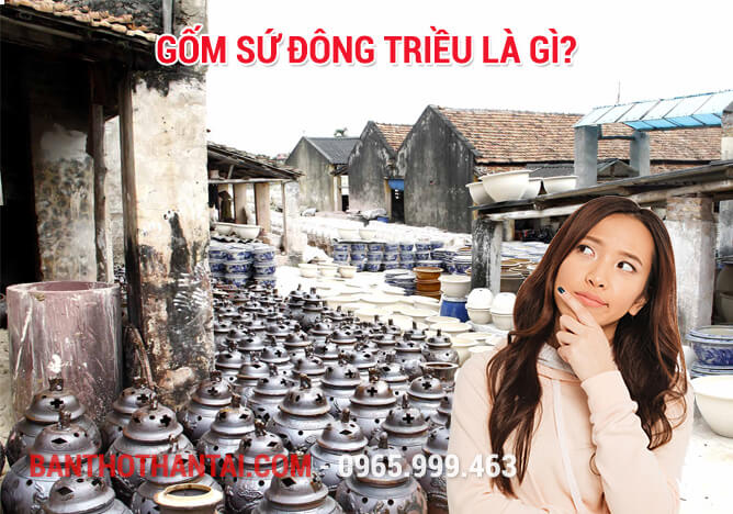 Gốm sứ Đông Triều là gì?