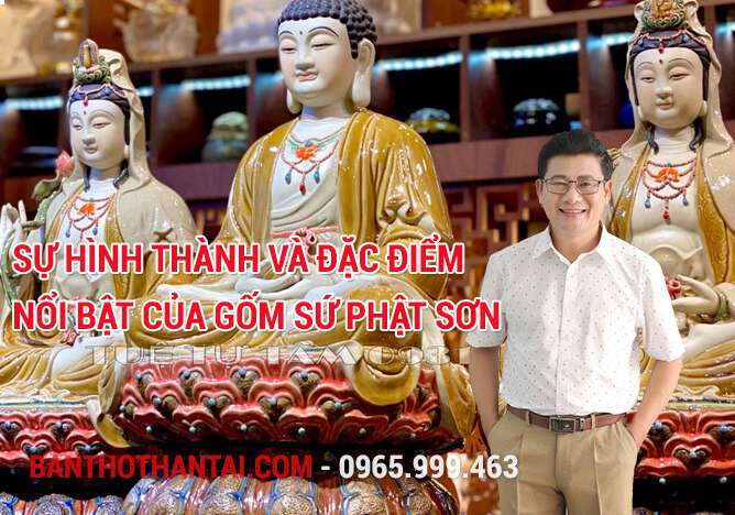 Sự hình thành và đặc điểm nổi bật của Gốm sứ Phật Sơn