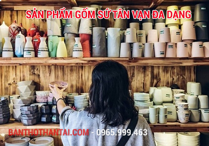 Sản phẩm gốm sứ Tân Vạn đa dạng